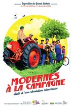 Exposition temporaire : Modernes à la campagne. Récits d'une révolution silenci…