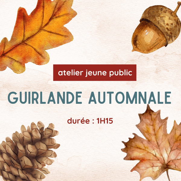 Atelier Jeune Public : Guirlande automnale